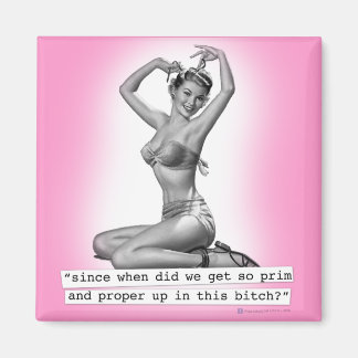 Since When Did We Get All Prim & Proper PinUp Girl Magnet