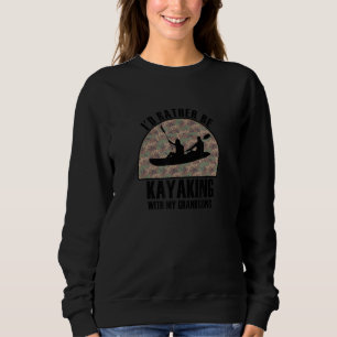 Sincere Gift Rather Be Kayaking With My Grandsons Sweatshirt