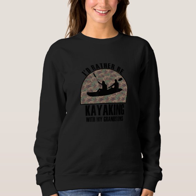 Sincere Gift Rather Be Kayaking With My Grandsons Sweatshirt (Front)