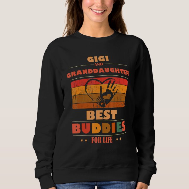Sincere Grandparents Buddies For Life GIGI Grandda Sweatshirt (Front)