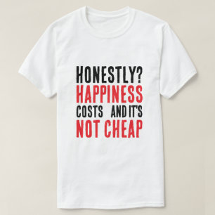 Sincere phrase about happiness T-Shirt