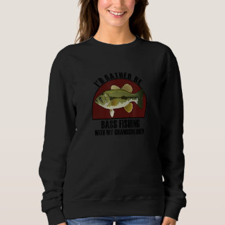 Sincere Rather Be W My Grandchildren Bass Fishing Sweatshirt