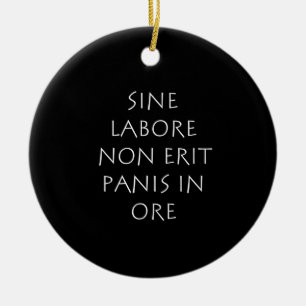 Sine labore non erit panis in ore ceramic ornament