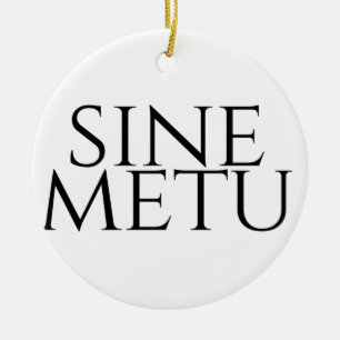 Sine Metu - Without Fear Ceramic Ornament