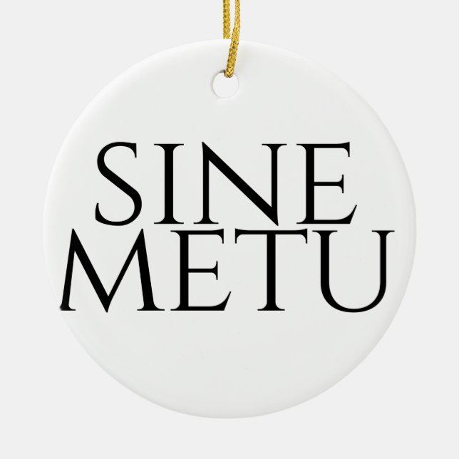 Sine Metu - Without Fear Ceramic Ornament (Front)