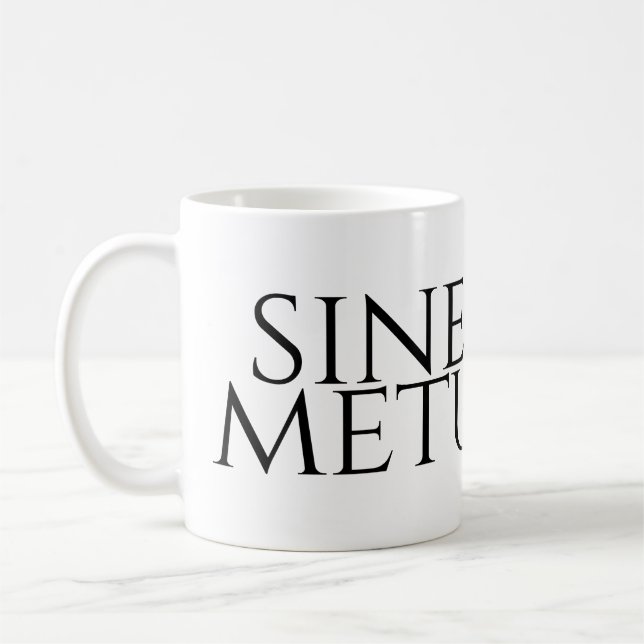 Sine Metu - Without Fear Coffee Mug (Left)