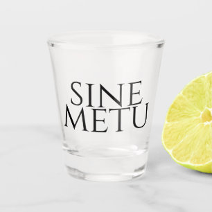 Sine Metu - Without Fear Shot Glass