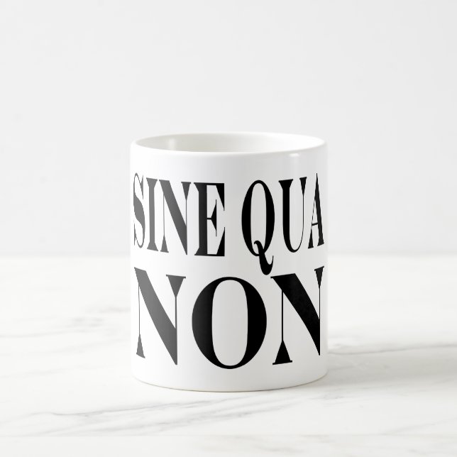 Sine Qua Non Famous Latin Quote: Words to Live By Coffee Mug (Center)