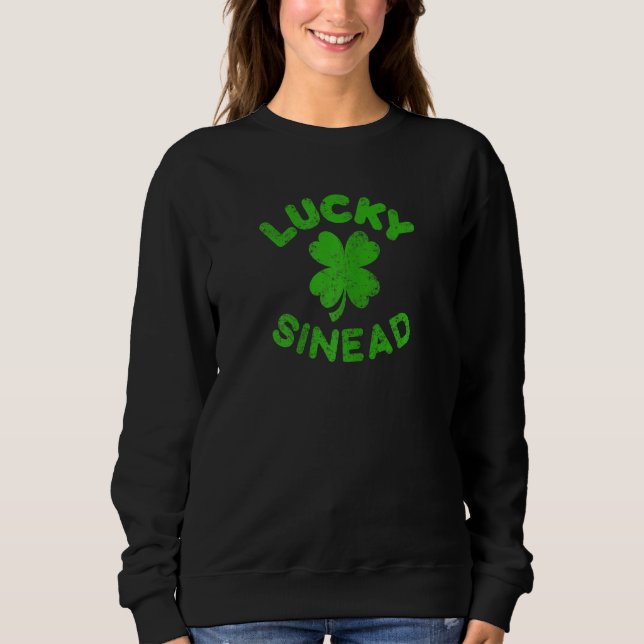 Sinead Irish Family St  Patrick S Day   Lucky Sine Sweatshirt (Front)