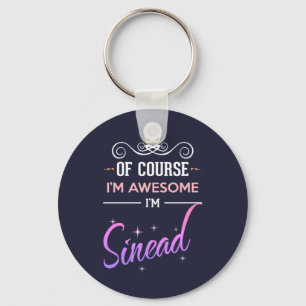 Sinead Of Course I'm Awesome Name Key Ring