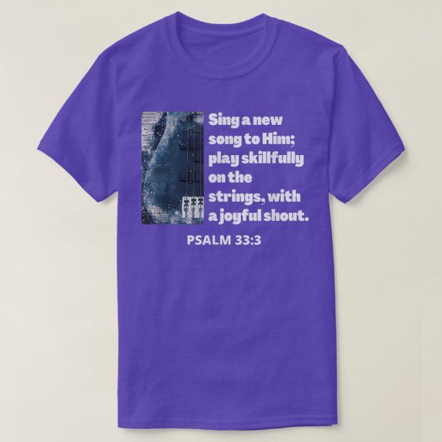 Sing a New Song to Him Play Skillful Strings Chris T-Shirt (Design Front)