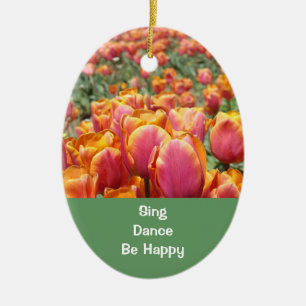Sing Dance Be Happy ornament gifts Tulip Flowers