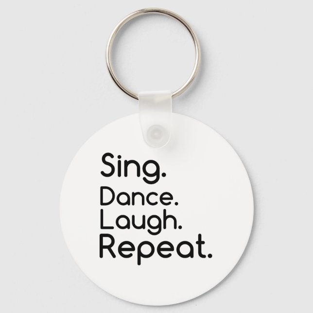 SING DANCE LAUGH REPEAT KEY RING (Front)