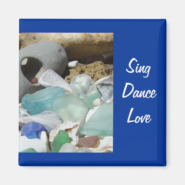 Sing Dance Love magnets Beach Seaglass Fossils (Front)