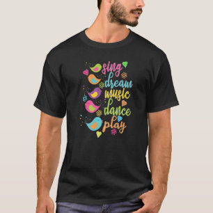 Sing Dream Music Dance Play Colourful Birds T-Shirt