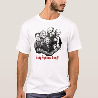 Sing Hymns Loud! T-Shirt