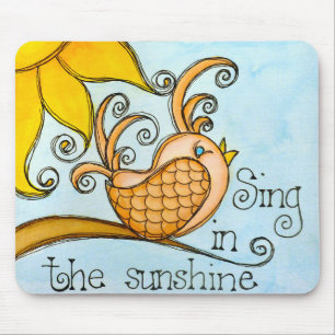 Sing In The Sunshine Mouse Pad