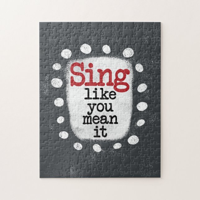 Sing Like You Mean It Jigsaw Puzzle (Vertical)