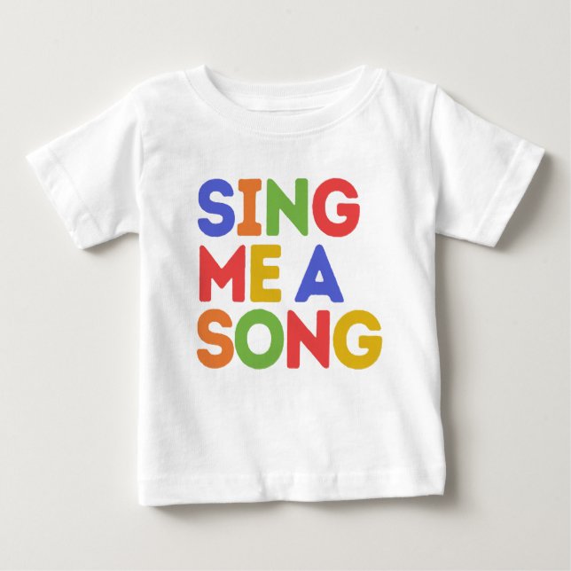 Sing me a song  baby T-Shirt (Front)