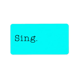 Sing. Neon Teal Blue Sing Quote Template Label