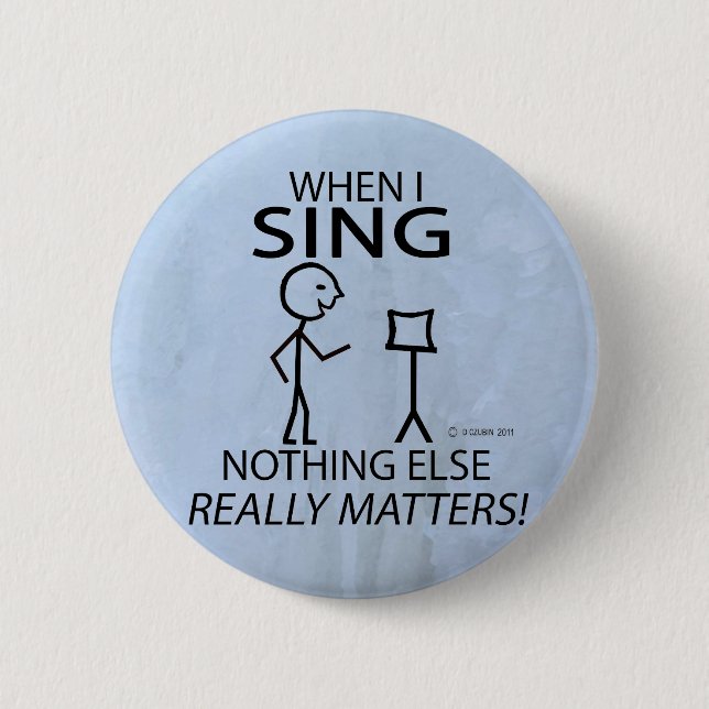 Sing Nothing Else Matters 6 Cm Round Badge (Front)