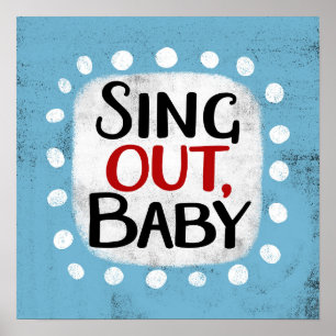 Sing Out, Baby Poster Wall Art