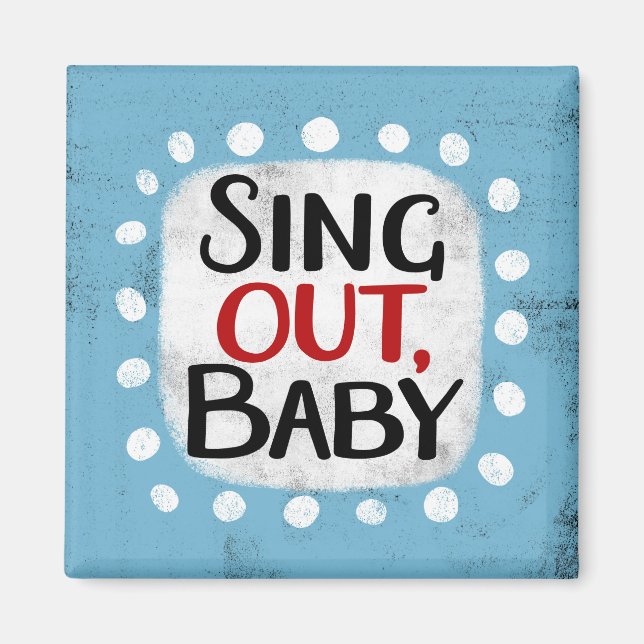 Sing Out, Baby Refrigerator Magnet (Front)