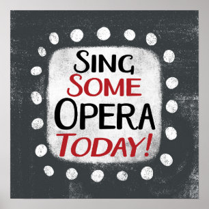 Sing Some Opera Today Poster Wall Art