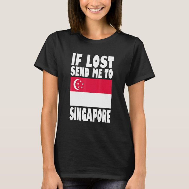 Singapore Flag Design  If lost send me to Singapor T-Shirt (Front)