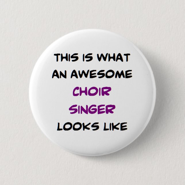 singer choir, awesome 6 cm round badge (Front)