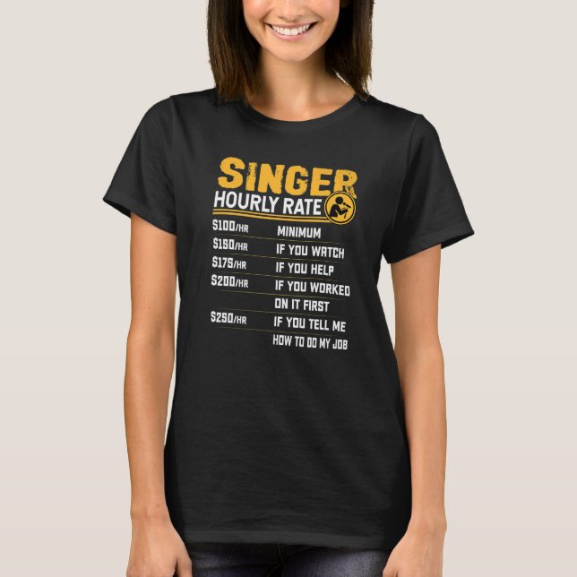 Singer Hourly Rate  Singing Singer Vocalist Musici T-Shirt (Front)