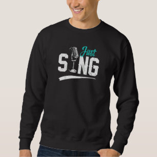 Singer Vocals Vocalist Musical Microphone Music Si Sweatshirt