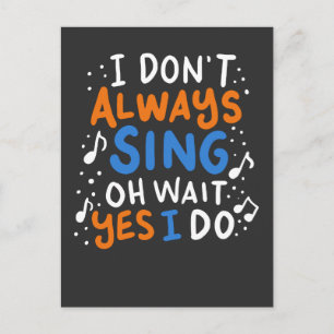 Singing - I Don't Always Sing Postcard