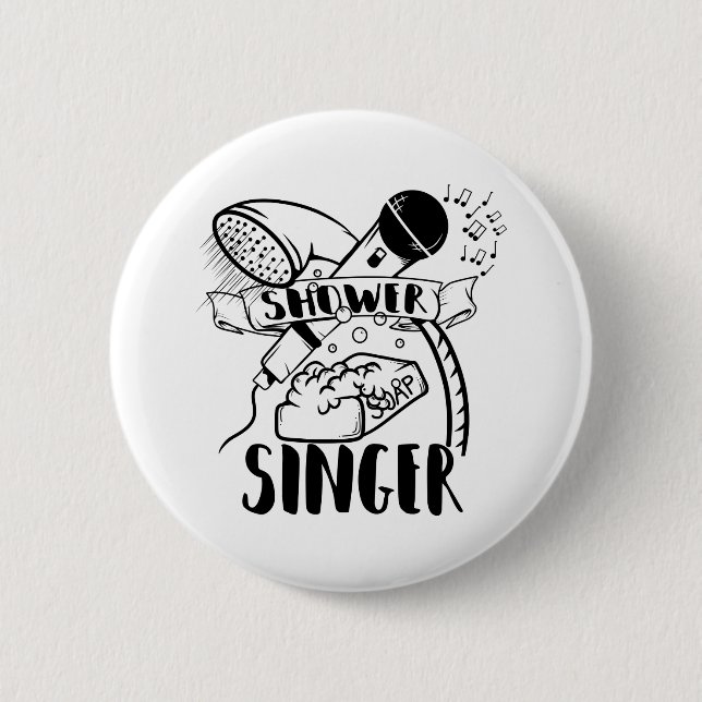 Singing in the shower 6 cm round badge (Front)