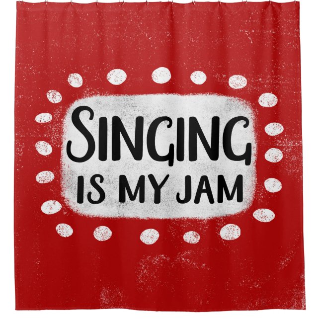 Singing Is My Jam Shower Curtain (Front)