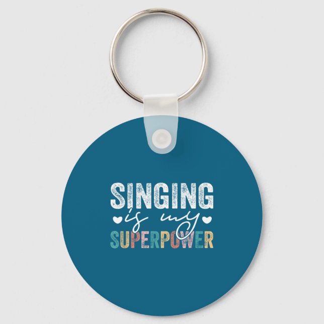 Singing Is My Superwer Funny Singing Quote Men Wom Key Ring (Front)