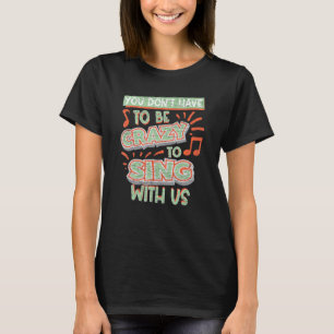Singing Karaoke Musician Singer Sing With Us T-Shirt