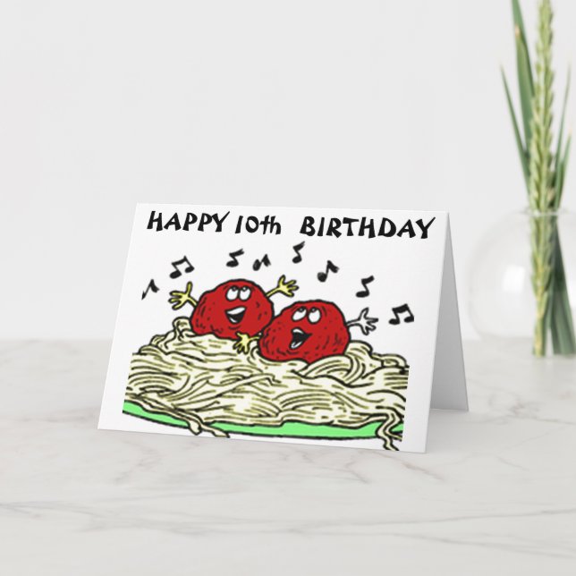 "SINGING MEATBALL" JUST FOR YOUR *10th* BIRTHDAY C Card (Front)