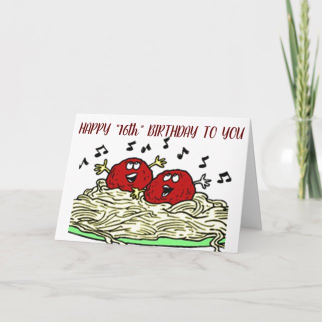 "SINGING MEATBALL" JUST FOR "YOUR" *16th* BIRTHDAY Card (Front)
