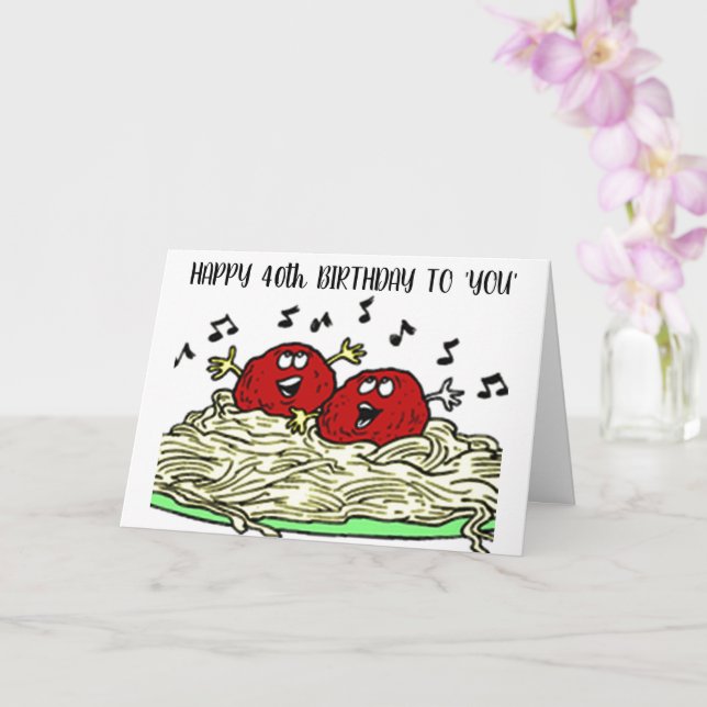 "SINGING MEATBALL" JUST FOR YOUR *40th* BIRTHDAY Card (Orchid)