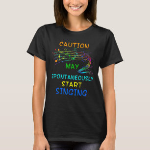 Singing Music Lover T Shirt Gift - Caution May Sta