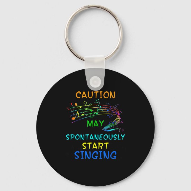 Singing Music Lover T Shirt Gift - Caution May Sta Key Ring (Front)