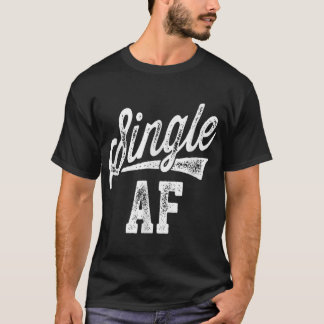 Single AF Funny Singles Awareness Day AntiValentin T-Shirt