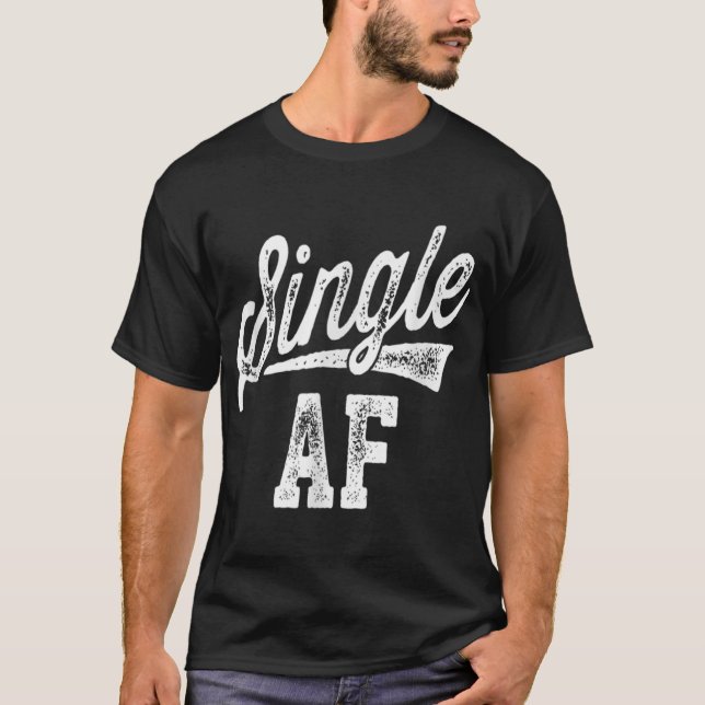 Single AF Funny Singles Awareness Day AntiValentin T-Shirt (Front)