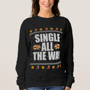 SINGLE ALL THE WAY! Ugly Christmas Sweater Sleigh 