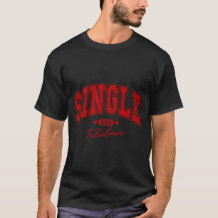 Single And Fabulous Anti Valentine Varsity T-Shirt