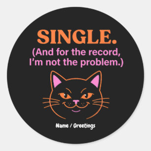 Single And for the record I'm not the problem Fun Classic Round Sticker