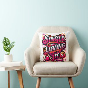 Single and Loving It - Empowering Valentine's Day Cushion