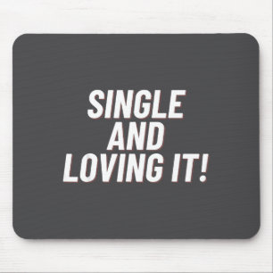Single And Loving It Funny Valentines Quote Men Wo Mouse Pad