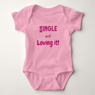 Single and Loving It Infant t-shirt HAMbyWG Baby Bodysuit